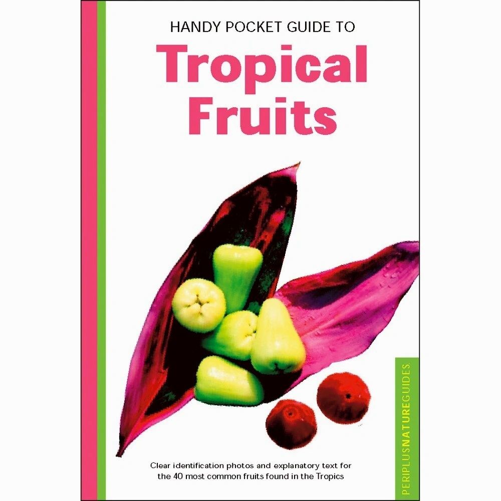 Handy Pocket Guide to Tropical Fruits (Periplus Nature Guides) by Wendy Hutton