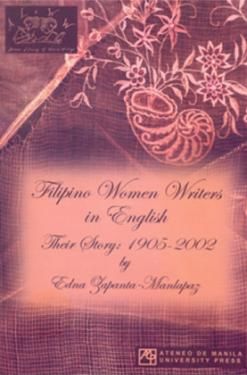 Filipino Women Writers in English, Their Story: 1905-2002 by Edna Zapanta-Manlapaz (Out of Print)