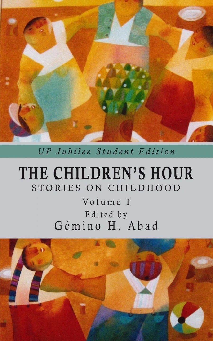 The Children's Hour Stories on Childhood Volume I Edited by Gemino H. Abad