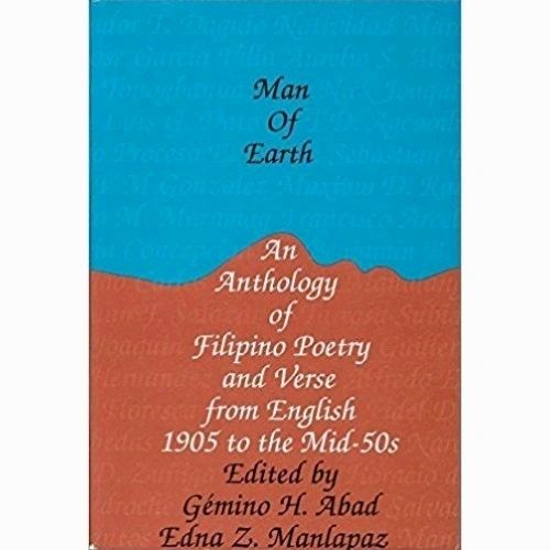 Man of Earth: An Anthology of Filipino Poetry and Verse from English, 1905 to the Mid-50s Edited by Gemino H. Abad (Out of Print)