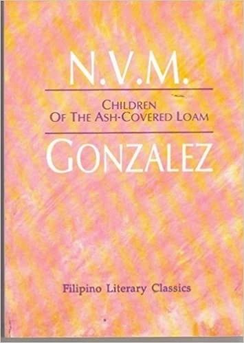 Children of the Ash-Covered Loam (Filipino Literary Classics) by NVM Gonzalez