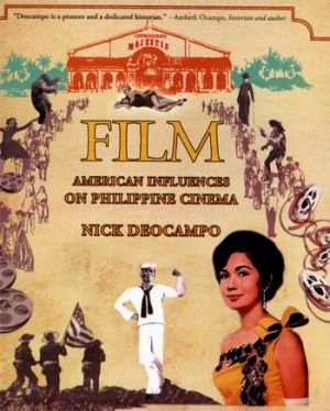 Film: American Influences on Philippine Cinema by Nick Deocampo