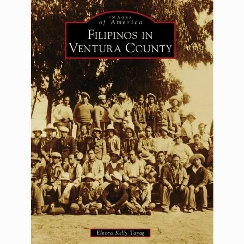 Filipinos In Ventura County (Images of America) by Elnora Kelly Tayag