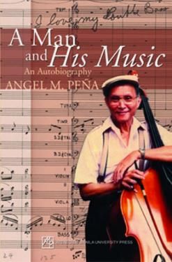 A Man and His Music: An Autobiography by Angel M. Peña