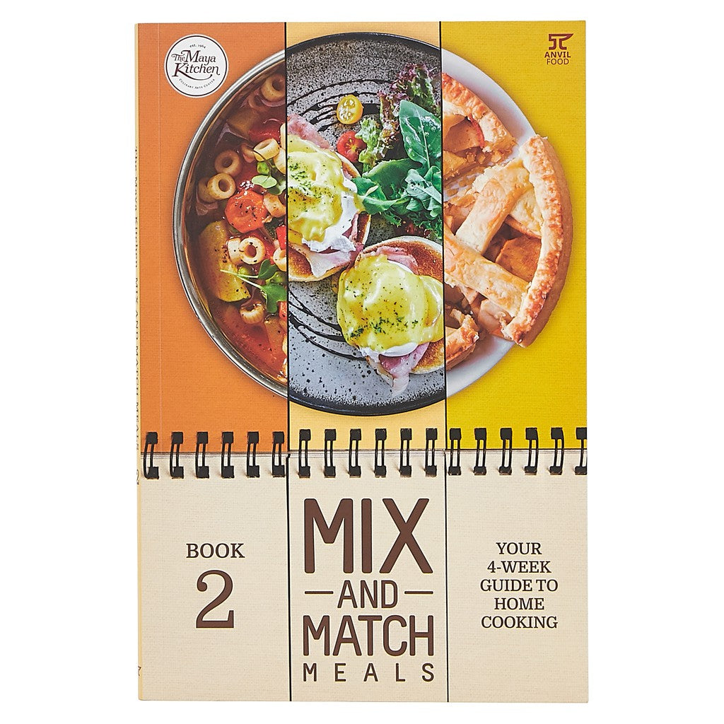 Mix & Match Meals 2: Your 4-Week Guide to Home Cooking by The Maya Kitchen