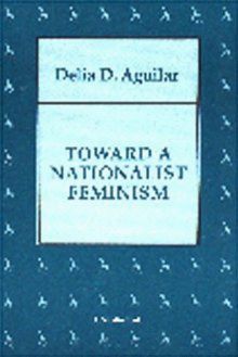 Toward a Nationalist Feminism: Essays by Delia D. Aguilar (Out of Print)