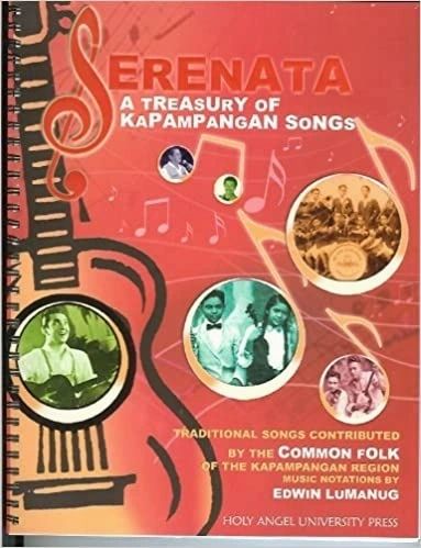 Serenata: A Treasury Of Kampangan Songs by Common Folk of the Kapampangan Region (Out of Print)