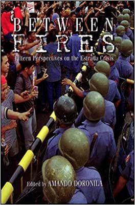 Between Fires: Fifteen Perspectives on the Estrada Crisis Edited by Amando Doronila (Out of Print)