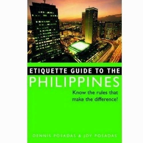 Etiquette Guide to the Philippines: Know the Rules that Make the Difference by Dennis Posadas (Out of Print)