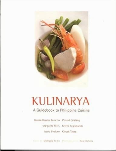 Kulinarya: A Guidebook to Philippine Cuisine First Edition by Glenda R. Barretto (Out of Print) (Collector's Item)