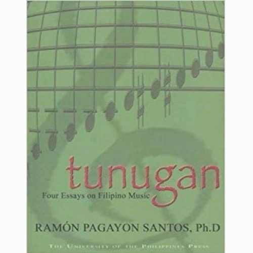 Tunugan: Four Essays on Filipino Music by Ramon Pagan Santos, Ph.D.