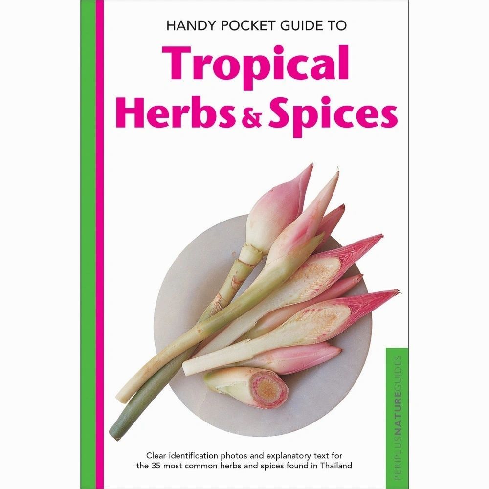 Handy Pocket Guide to Tropical Herbs & Spices (Periplus Nature Guides) by Wendy Hutton