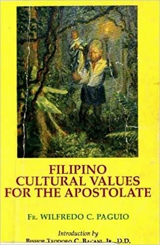 Filipino Cultural Values for the Apostolate: Utililzation of Certain Traditional Cultural Values of Filipinos for the Apostolate by Wilfredo C. Paguio