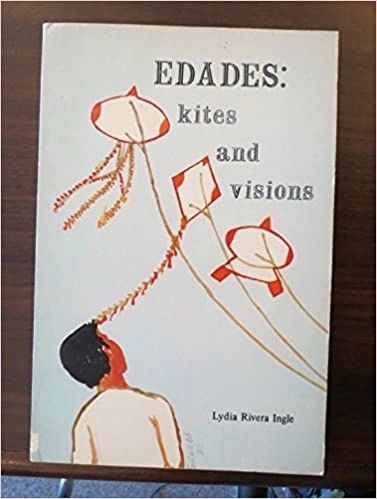 Edades: Kits and Visions by Lydia Rivera Ingle