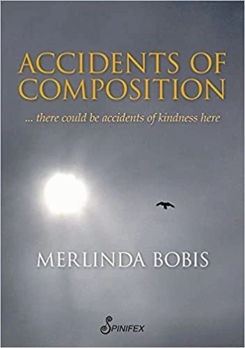 Accidents of Composition (There should be Accidents of Kindness Here) by Merlinda Bobis