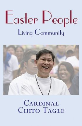 Easter People: Living Community by Luis Antonio G. Chito Tagle