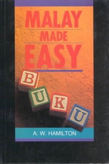 Malay Made Easy by A.W. Hamilton