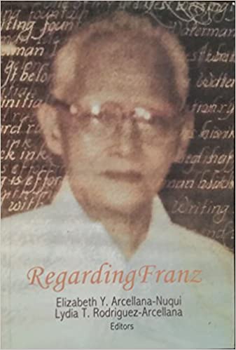 Regarding Franz by Elizabeth Y. Arvellana-Nuqui and Lydia T. Rodriquez-Arcellana