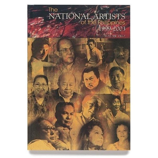 The National Artists of the Philippines 1999-2003: Volume Two by the Cultural Center of The Philippines and National Commisson For Culture And The Arts